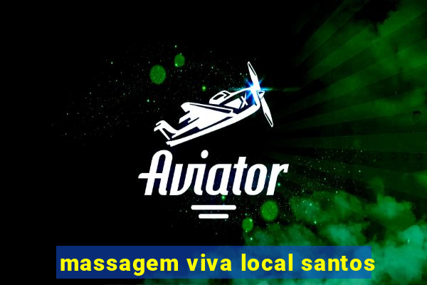 massagem viva local santos